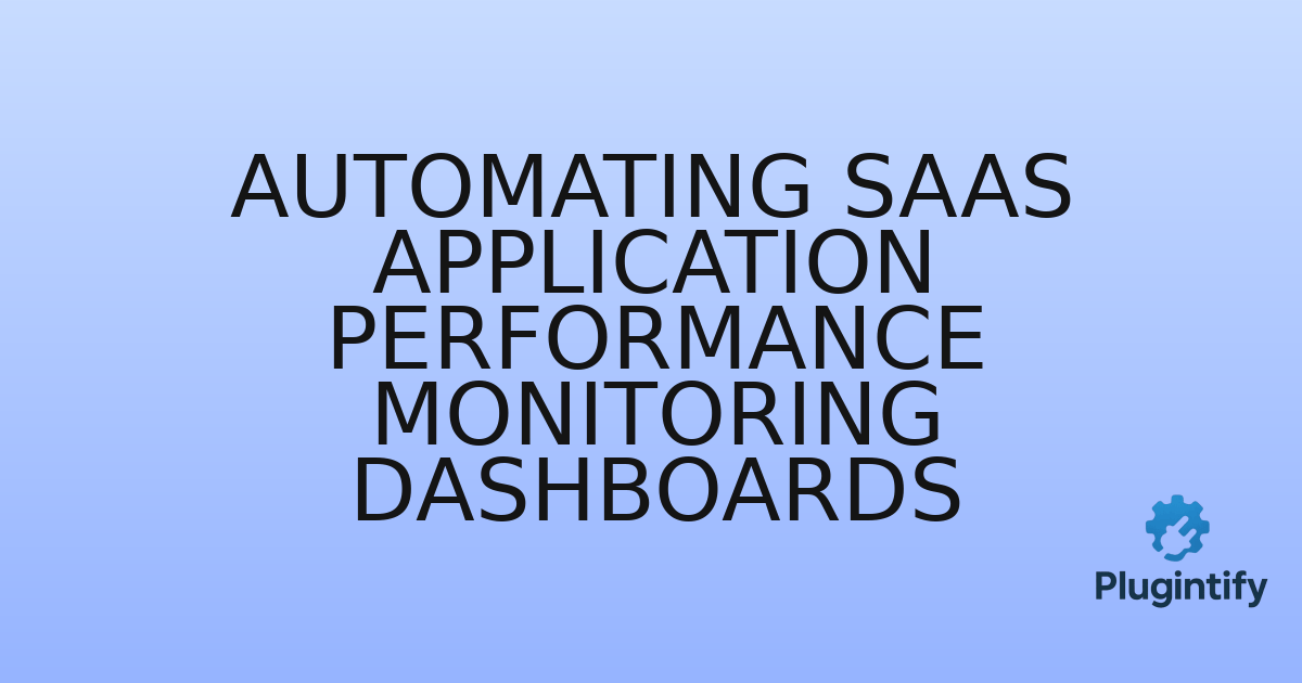 You are currently viewing Automating SaaS Application Performance Monitoring Dashboards