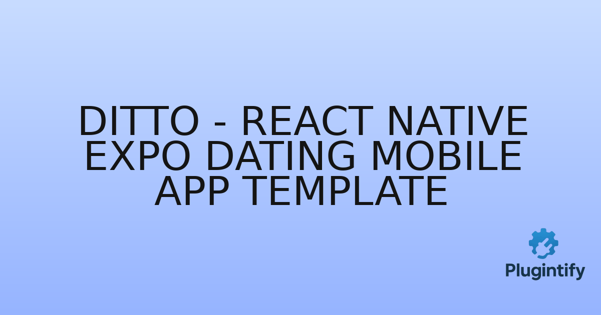 You are currently viewing Ditto – React Native Expo Dating Mobile App Template