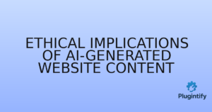 Read more about the article Ethical Implications of AI-Generated Website Content