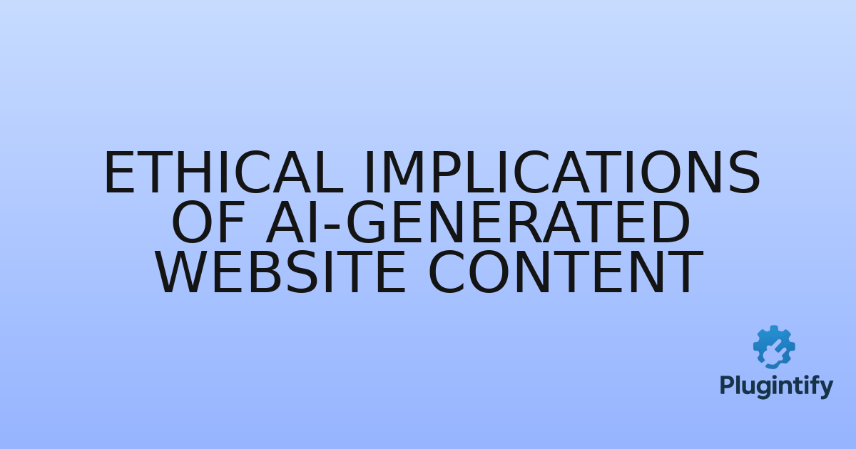 You are currently viewing Ethical Implications of AI-Generated Website Content