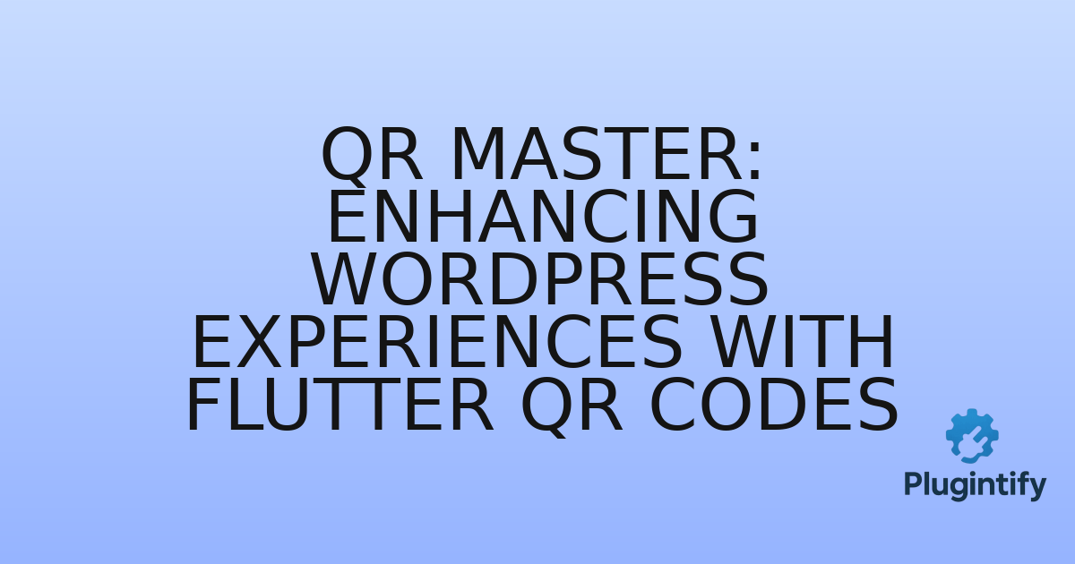You are currently viewing QR Master: Enhancing WordPress Experiences with Flutter QR Codes