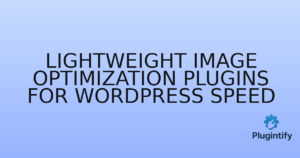 Read more about the article Lightweight Image Optimization Plugins for WordPress Speed