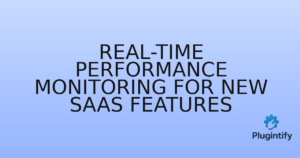 Read more about the article Real-time Performance Monitoring for New SaaS Features