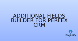Read more about the article Additional Fields Builder for Perfex CRM