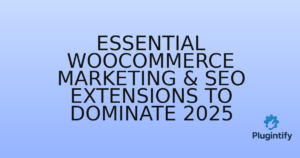 Read more about the article Essential WooCommerce Marketing & SEO Extensions to Dominate 2025