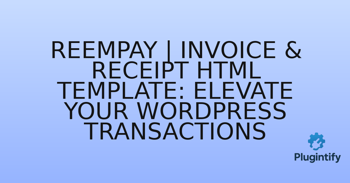 You are currently viewing ReemPay | Invoice & Receipt HTML Template: Elevate Your WordPress Transactions