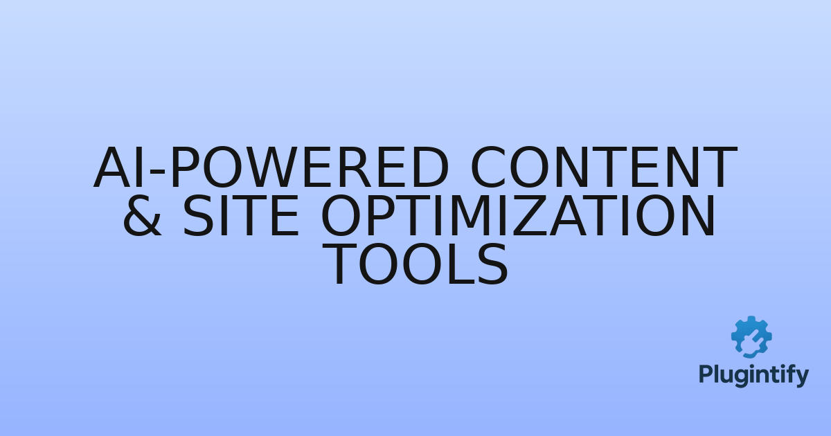 You are currently viewing AI-Powered Content & Site Optimization Tools