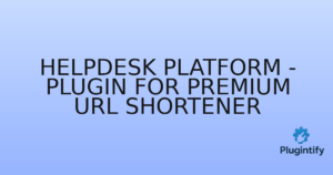 Read more about the article Helpdesk Platform – Plugin for Premium URL Shortener