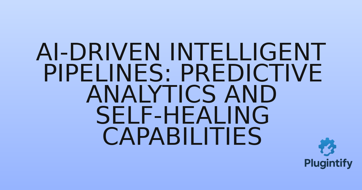 You are currently viewing AI-Driven Intelligent Pipelines: Predictive Analytics and Self-Healing Capabilities