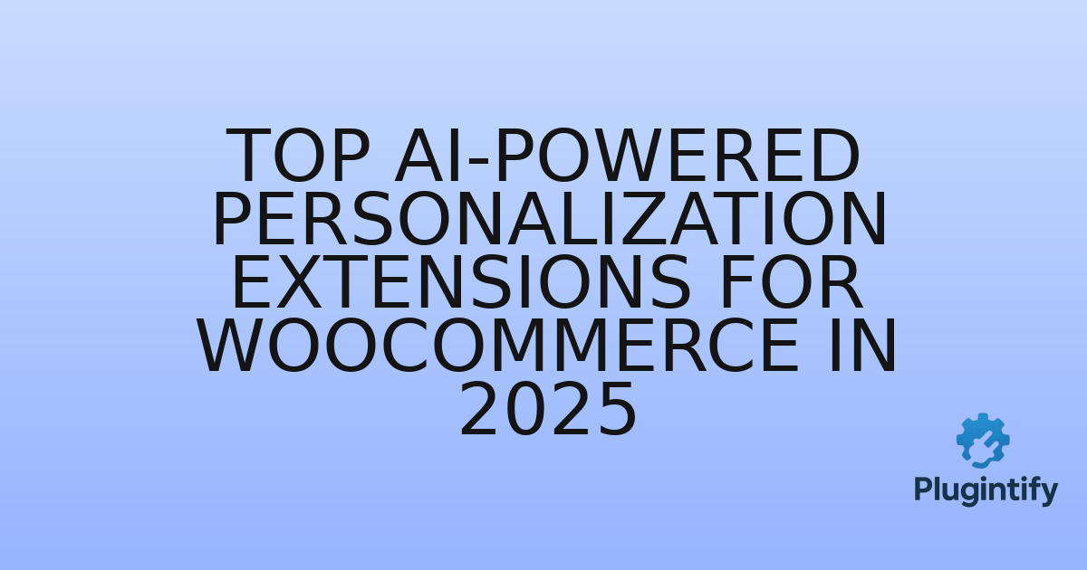 You are currently viewing Top AI-Powered Personalization Extensions for WooCommerce in 2025