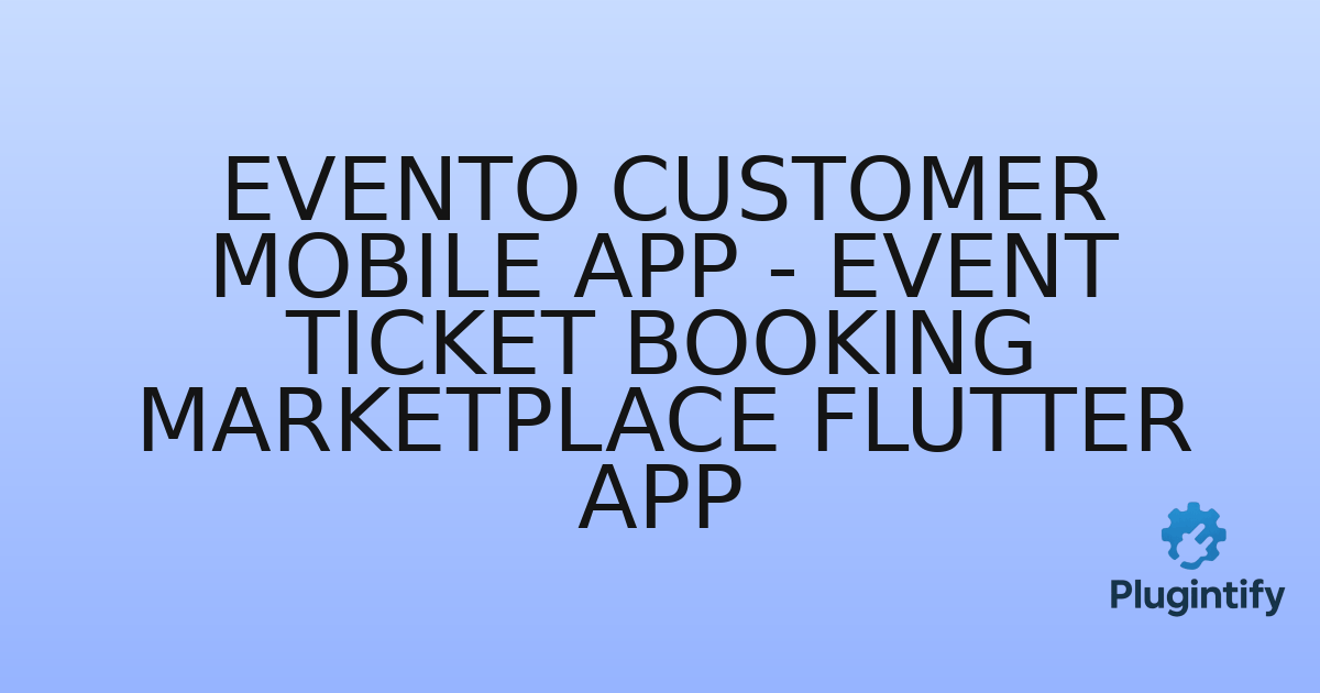 You are currently viewing Evento Customer Mobile App – Event Ticket Booking Marketplace Flutter App