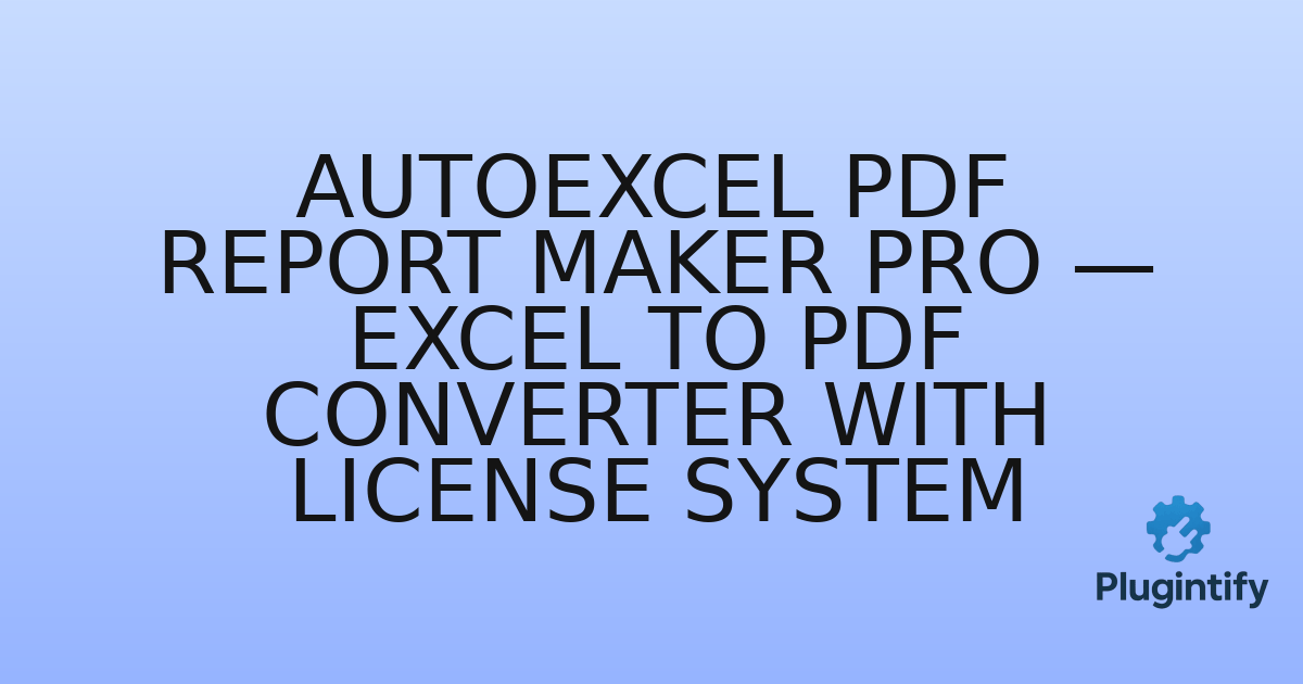 You are currently viewing AutoExcel PDF Report Maker Pro — Excel to PDF Converter with License System