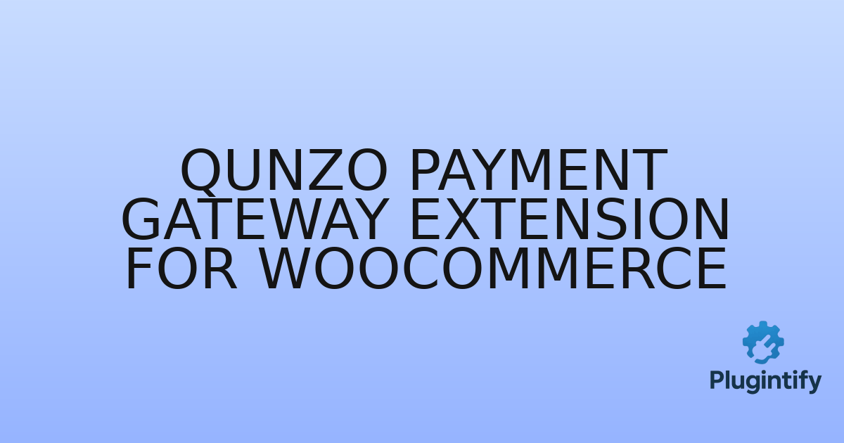 You are currently viewing Qunzo Payment Gateway Extension For WooCommerce