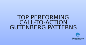 Read more about the article Top Performing Call-to-Action Gutenberg Patterns