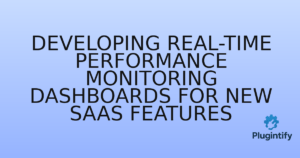 Read more about the article Developing Real-time Performance Monitoring Dashboards for New SaaS Features