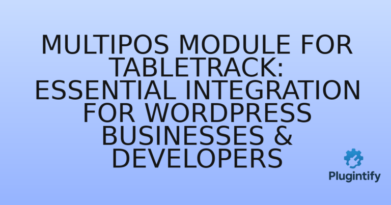 Read more about the article MultiPOS Module for Tabletrack: Essential Integration for WordPress Businesses & Developers