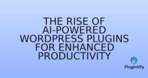 Read more about the article The Rise of AI-Powered WordPress Plugins for Enhanced Productivity