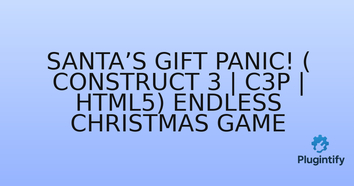You are currently viewing Santa’s Gift Panic! ( Construct 3 | C3P | HTML5) Endless Christmas Game