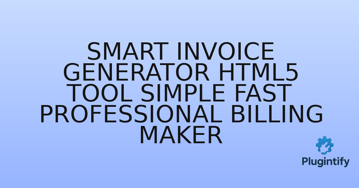 You are currently viewing Smart Invoice Generator HTML5 Tool Simple Fast Professional Billing Maker