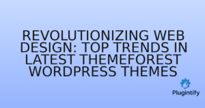 Read more about the article Revolutionizing Web Design: Top Trends in Latest ThemeForest WordPress Themes