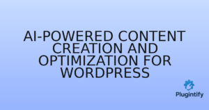 Read more about the article AI-Powered Content Creation and Optimization for WordPress