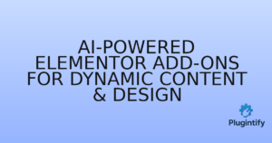 Read more about the article AI-Powered Elementor Add-ons for Dynamic Content & Design