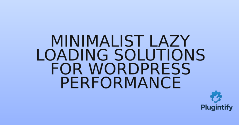 Read more about the article Minimalist Lazy Loading Solutions for WordPress Performance