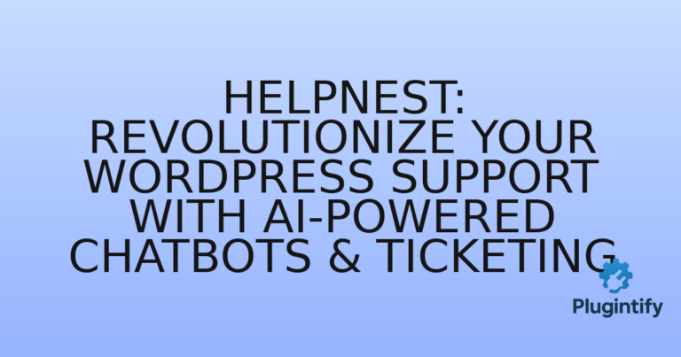 Read more about the article Helpnest: Revolutionize Your WordPress Support with AI-Powered Chatbots & Ticketing
