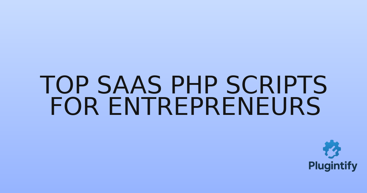 You are currently viewing Top SaaS PHP Scripts for Entrepreneurs