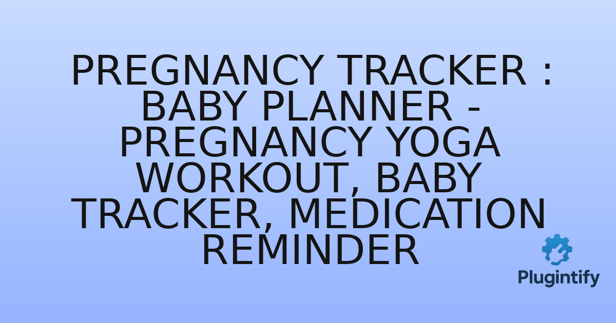 You are currently viewing Pregnancy Tracker : Baby Planner – Pregnancy Yoga Workout, Baby Tracker, Medication Reminder