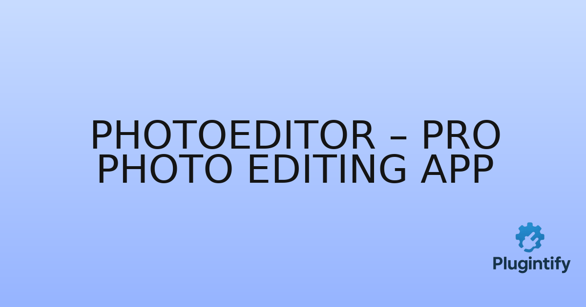 You are currently viewing PhotoEditor – Pro Photo Editing App