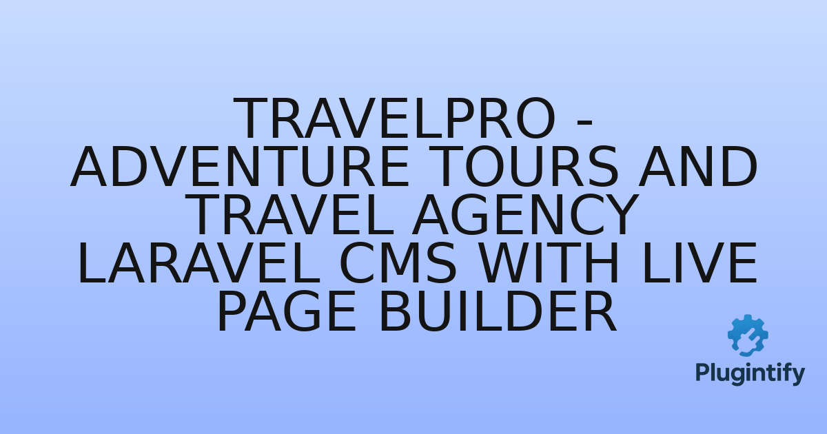 You are currently viewing TravelPro – Adventure Tours and Travel Agency Laravel CMS With Live Page Builder