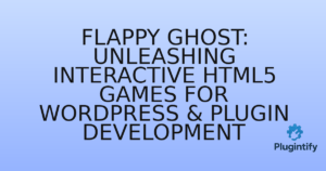 Read more about the article Flappy Ghost: Unleashing Interactive HTML5 Games for WordPress & Plugin Development