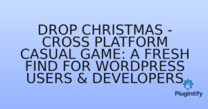 Read more about the article Drop Christmas – Cross Platform Casual Game: A Fresh Find for WordPress Users & Developers
