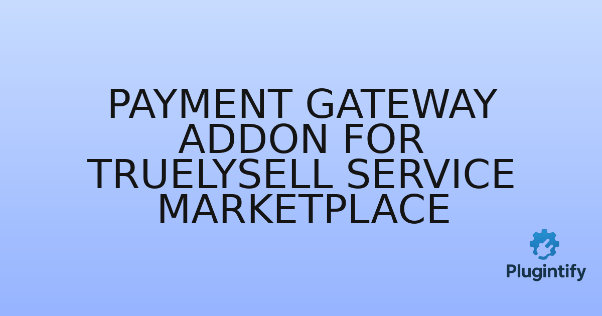 You are currently viewing Payment Gateway Addon for Truelysell Service Marketplace