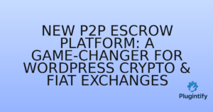 Read more about the article New P2P Escrow Platform: A Game-Changer for WordPress Crypto & Fiat Exchanges