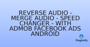 Read more about the article Reverse Audio – Merge Audio – Speed Changer – with AdMob Facebook Ads Android