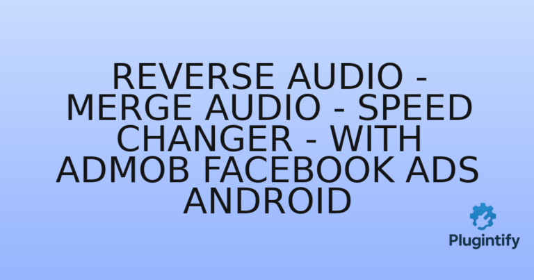 Read more about the article Reverse Audio – Merge Audio – Speed Changer – with AdMob Facebook Ads Android
