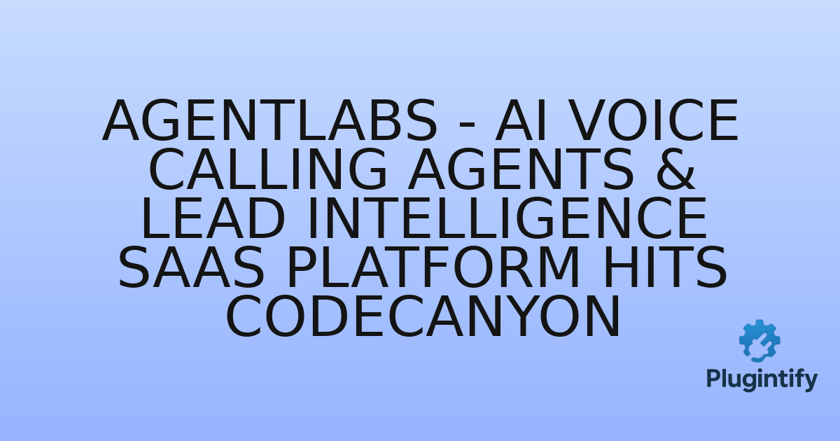 You are currently viewing AgentLabs – AI Voice Calling Agents & Lead Intelligence SaaS Platform Hits CodeCanyon