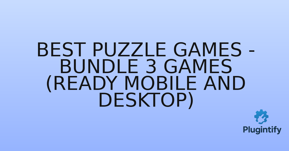 You are currently viewing Best Puzzle Games – Bundle 3 games (Ready Mobile and Desktop)