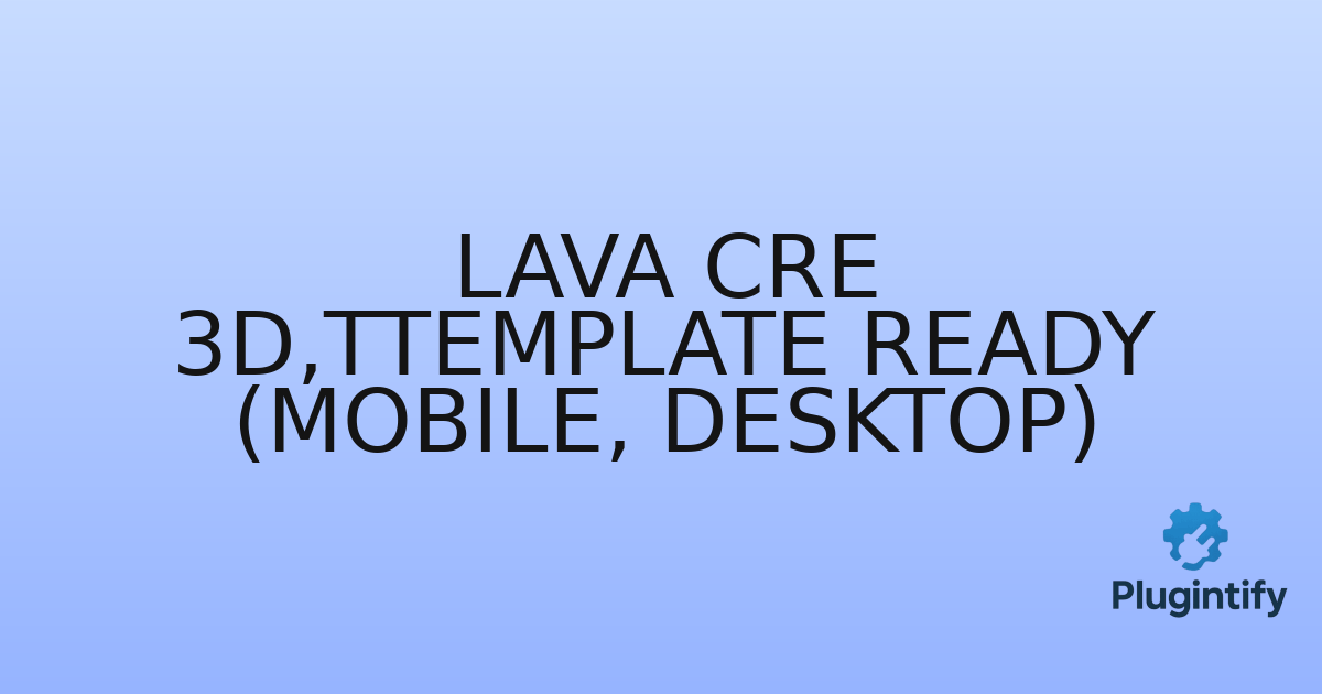 You are currently viewing LAVA CRE 3D,Ttemplate Ready (Mobile, Desktop)