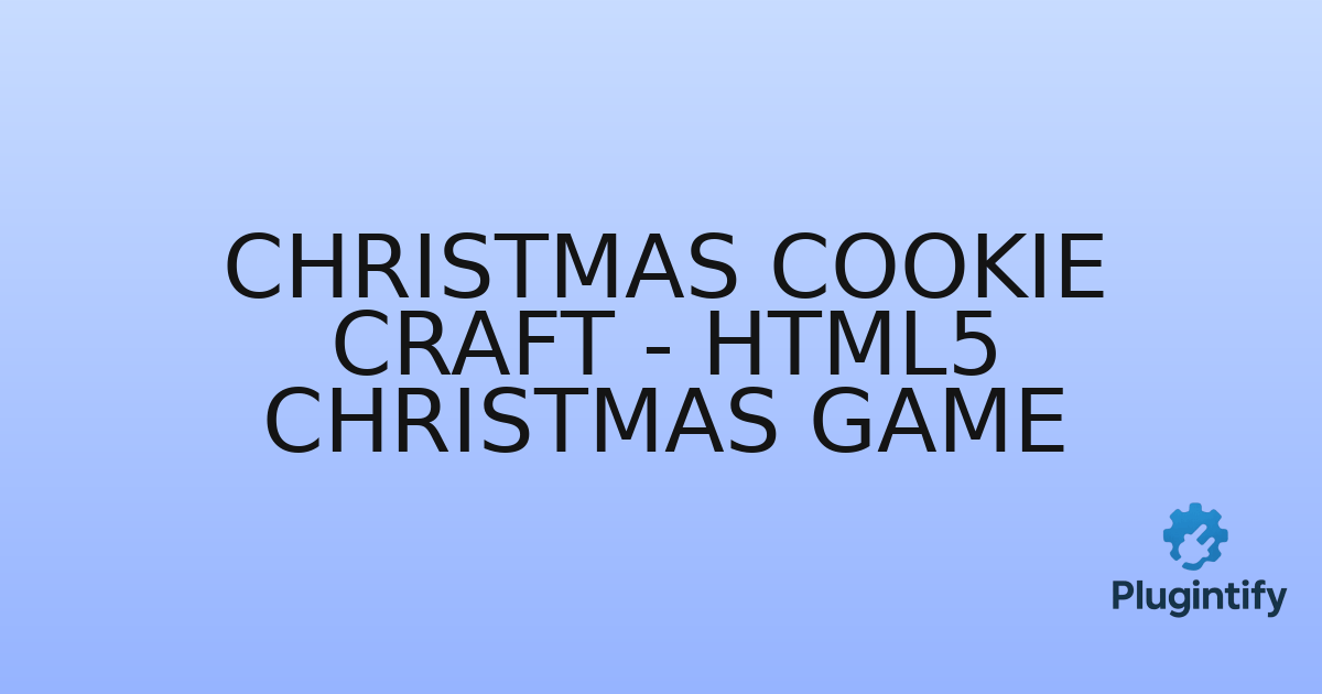 You are currently viewing Christmas Cookie Craft – HTML5 Christmas game