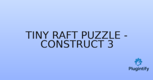 Read more about the article Tiny Raft Puzzle – Construct 3