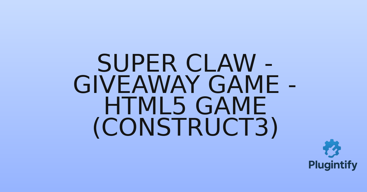 You are currently viewing Super Claw – Giveaway Game – HTML5 Game (Construct3)