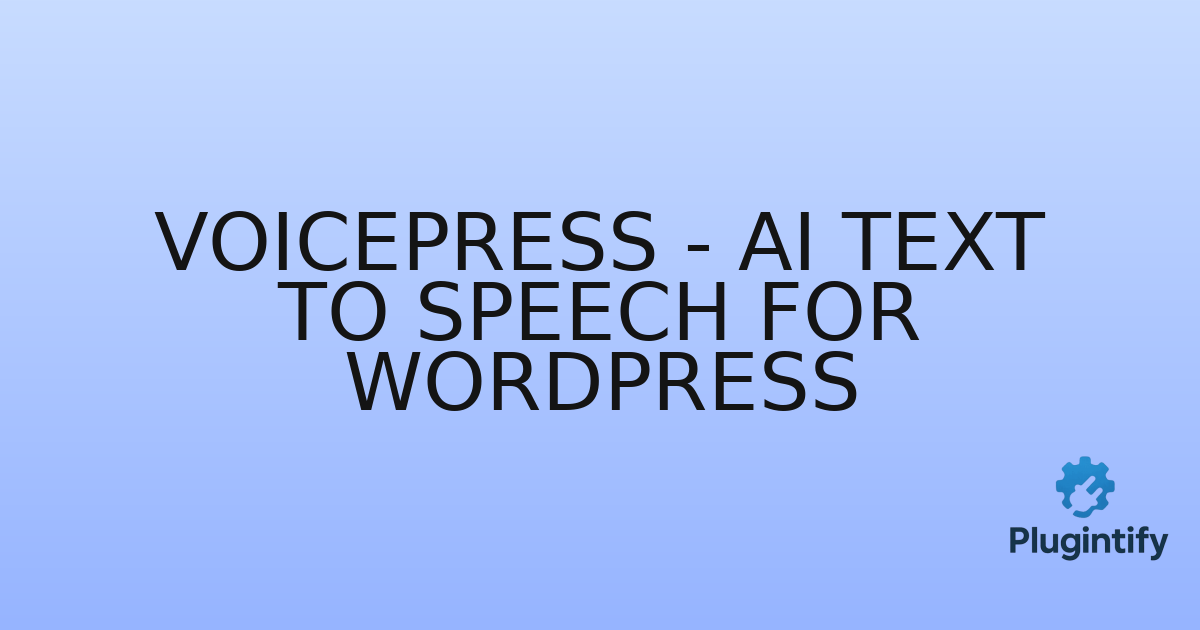 You are currently viewing VoicePress – AI Text to Speech for WordPress