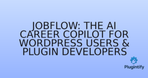 Read more about the article JobFlow: The AI Career Copilot for WordPress Users & Plugin Developers
