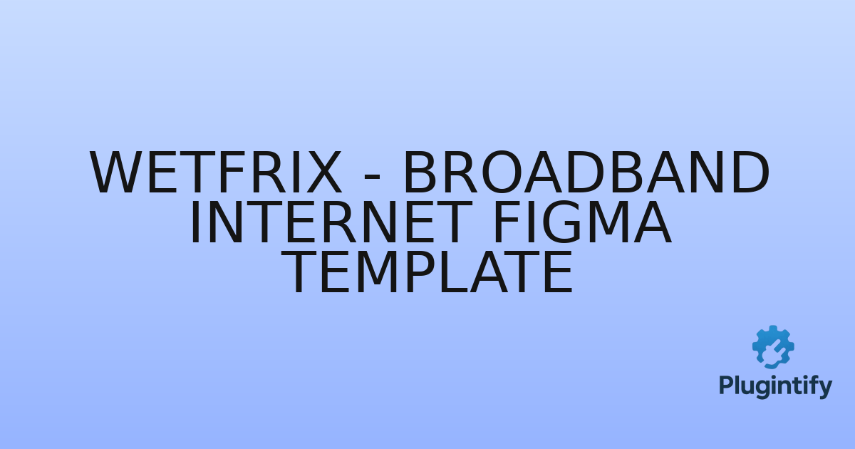 You are currently viewing WetFrix – Broadband Internet Figma Template