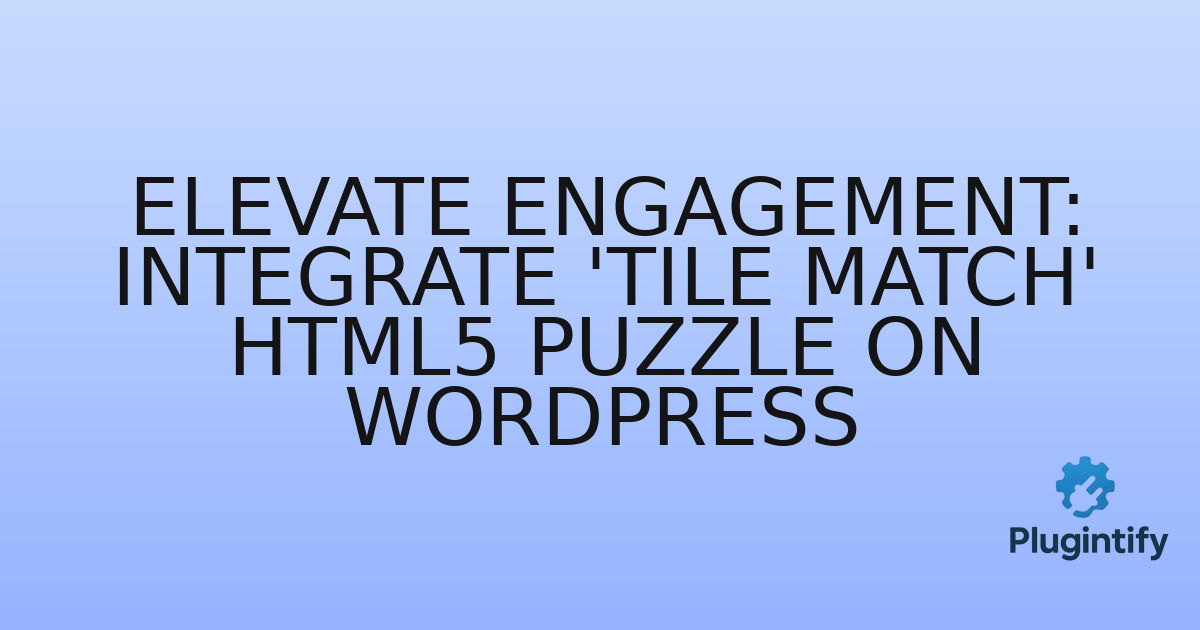 You are currently viewing Elevate Engagement: Integrate ‘Tile Match’ HTML5 Puzzle on WordPress