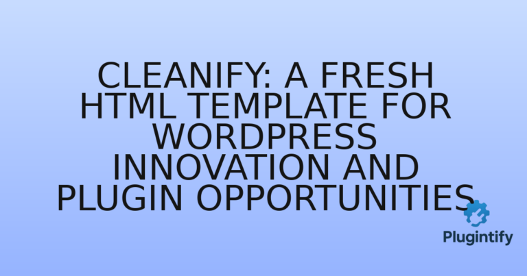 Read more about the article Cleanify: A Fresh HTML Template for WordPress Innovation and Plugin Opportunities