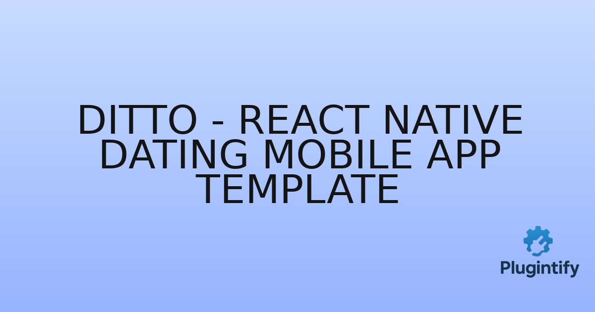 You are currently viewing Ditto – React Native Dating Mobile App Template